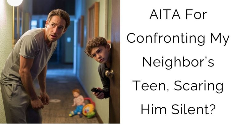 AITA For Confronting My Neighbor’s Teen, Scaring Him Silent?