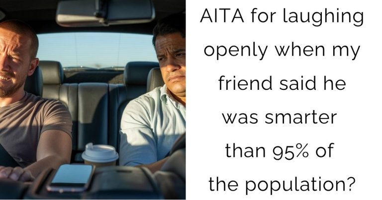 AITA for laughing openly when my friend said he was smarter than 95% of the population?