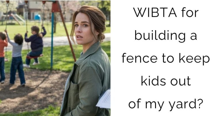 WIBTA for building a fence to keep kids out of my yard?