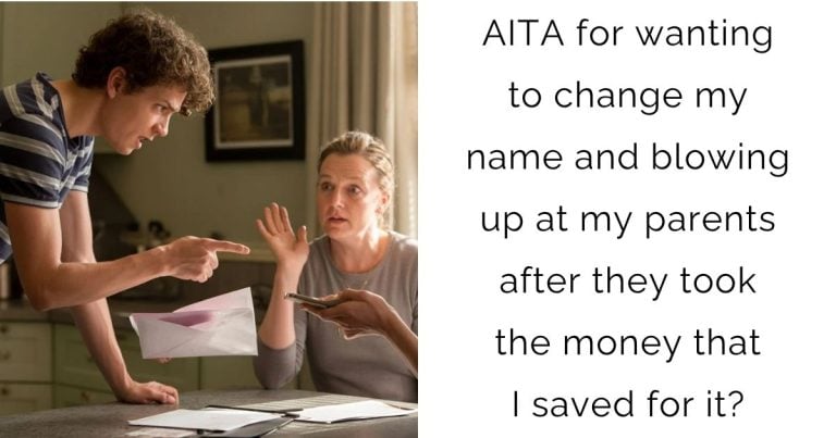 AITA for wanting to change my name and blowing up at my parents after they took the money that I saved for it?