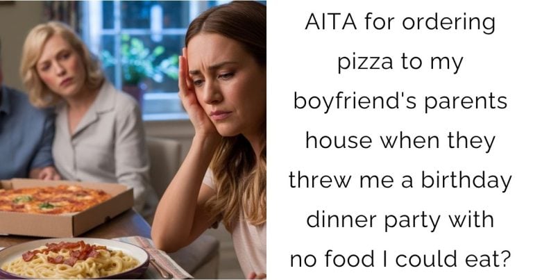AITA for ordering pizza to my boyfriend’s parents house when they threw me a birthday dinner party with no food I could eat?