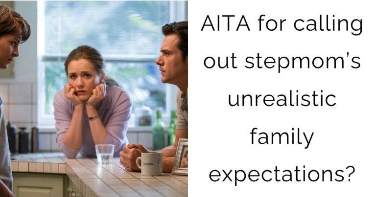AITA for Calling Out Stepmom’s Unrealistic Family Expectations?