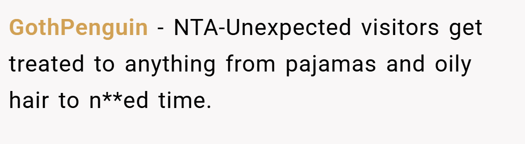 GothPenguin − NTA-Unexpected visitors get treated to anything from pajamas and oily hair to n**ed time.