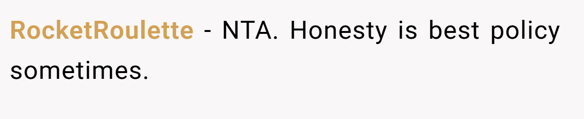 RocketRoulette − NTA. Honesty is best policy sometimes.
