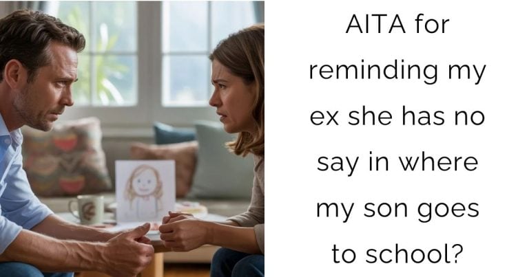 AITA for reminding my ex she has no say in where my son goes to school?