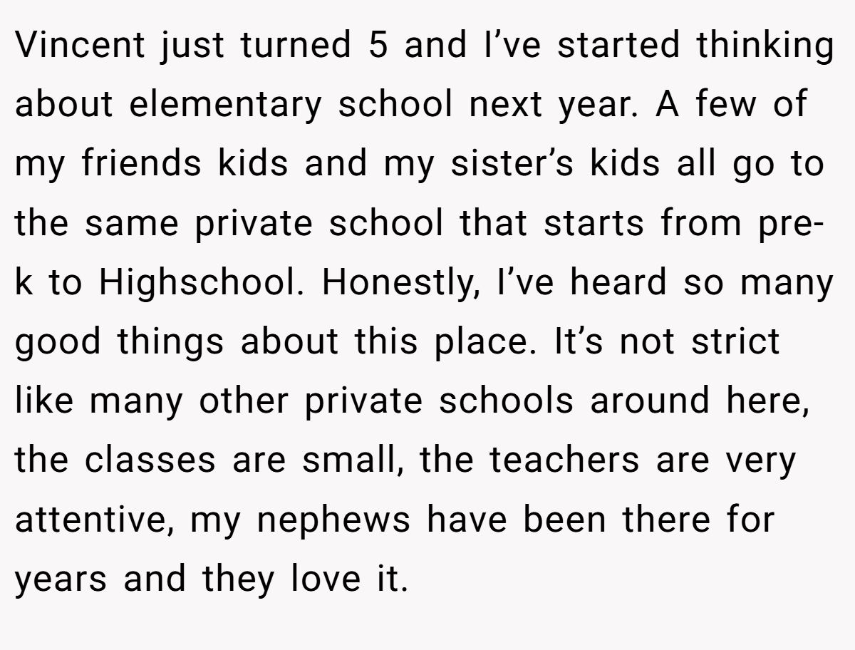 Vincent just turned 5 and I’ve started thinking about elementary school next year. A few of my friends kids and my sister’s kids all go to the same private school that starts from pre-k to Highschool. Honestly, I’ve heard so many good things about this place. It’s not strict like many other private schools around here, the classes are small, the teachers are very attentive, my nephews have been there for years and they love it.