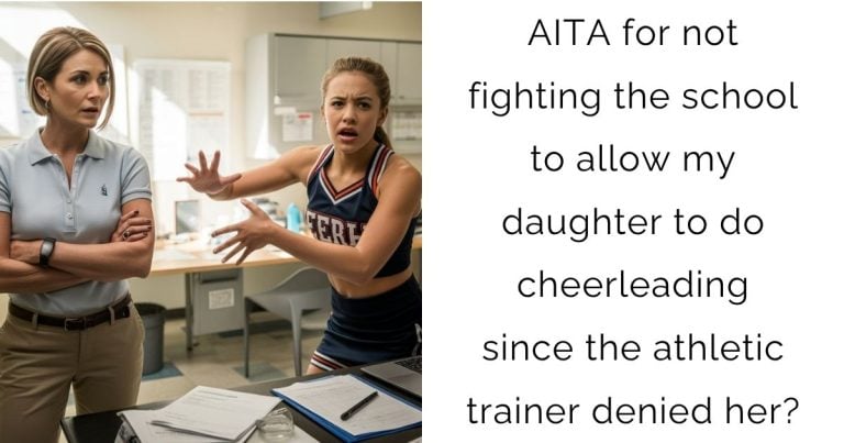 AITA for not fighting the school to allow my daughter to do cheerleading since the athletic trainer denied her?