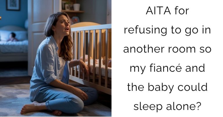 AITA for refusing to go in another room so my fiancé and the baby could sleep alone?