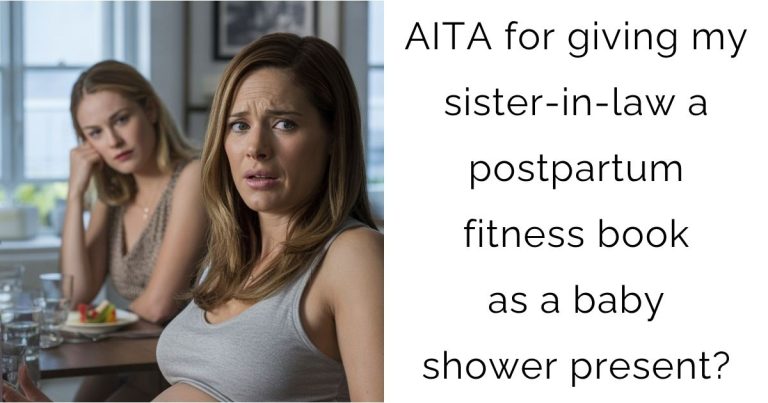 AITA for giving my sister-in-law a postpartum fitness book as a baby shower present?