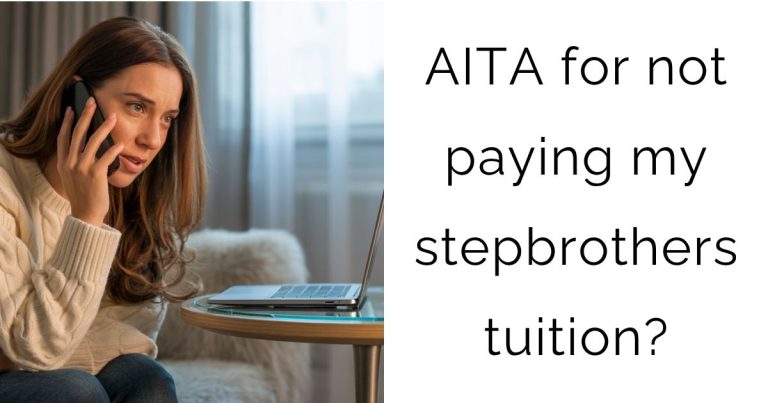 AITA for not paying my stepbrothers tuition?