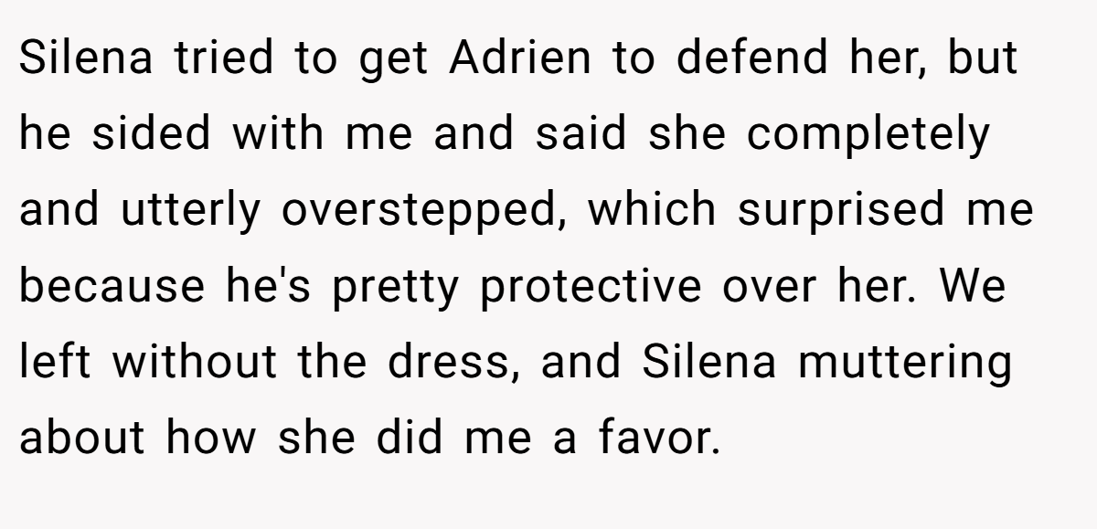 Silena tried to get Adrien to defend her, but he sided with me and said she completely and utterly overstepped, which surprised me because he's pretty protective over her. We left without the dress, and Silena muttering about how she did me a favor.