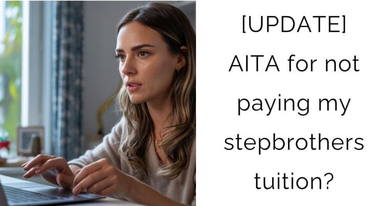 [UPDATE] AITA for not paying my stepbrothers tuition?