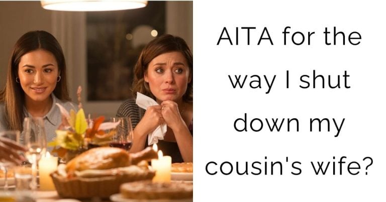 AITA for the way I shut down my cousin’s wife?
