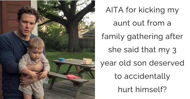 AITA for kicking my aunt out from a family gathering after she said that my 3 year old son deserved to accidentally hurt himself?