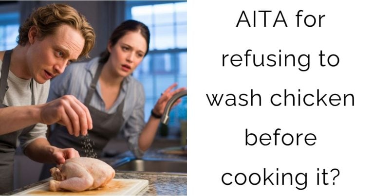 AITA for refusing to wash chicken before cooking it?