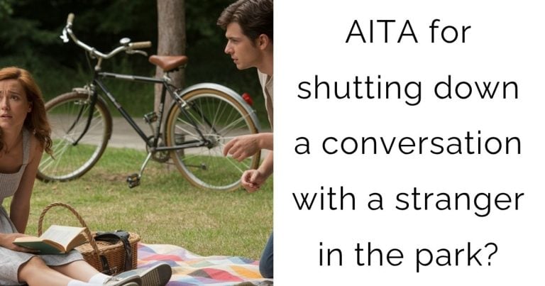 AITA for shutting down a conversation with a stranger in the park?