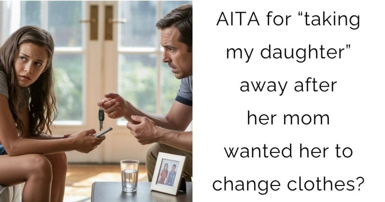 AITA for “taking my daughter” away after her mom wanted her to change clothes?