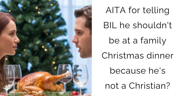 AITA for telling BIL he shouldn’t be at a family Christmas dinner because he’s not a Christian?