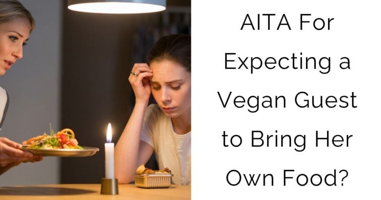 AITA For Expecting a Vegan Guest to Bring Her Own Food?