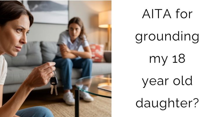 AITA for grounding my 18 year old daughter?