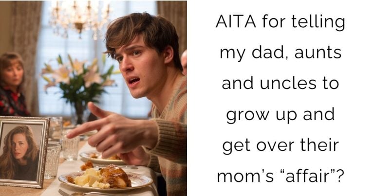 AITA for telling my dad, aunts and uncles to grow up and get over their mom’s “affair”?
