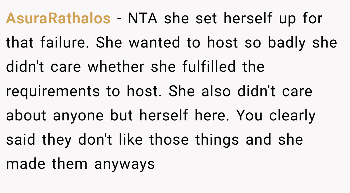 AsuraRathalos − NTA she set herself up for that failure. She wanted to host so badly she didn't care whether she fulfilled the requirements to host. She also didn't care about anyone but herself here. You clearly said they don't like those things and she made them anyways