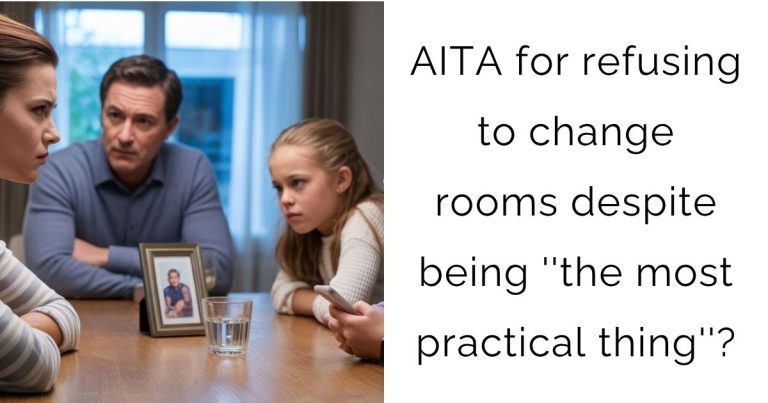 AITA for refusing to change rooms despite being ”the most practical thing”?