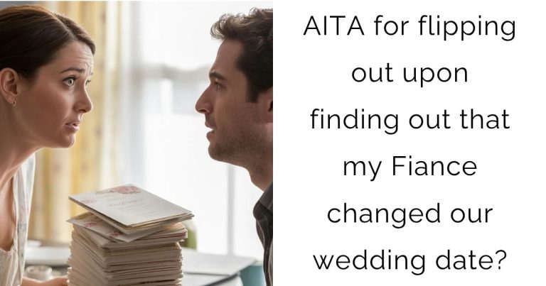 AITA for flipping out upon finding out that my Fiance changed our wedding date?