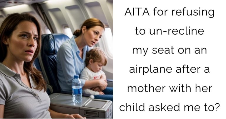 AITA for refusing to un-recline my seat on an airplane after a mother with her child asked me to?