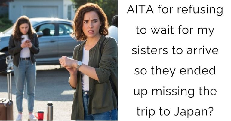 AITA for refusing to wait for my sisters to arrive so they ended up missing the trip to Japan?