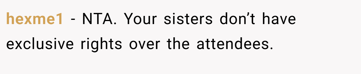 hexme1 − NTA. Your sisters don’t have exclusive rights over the attendees.