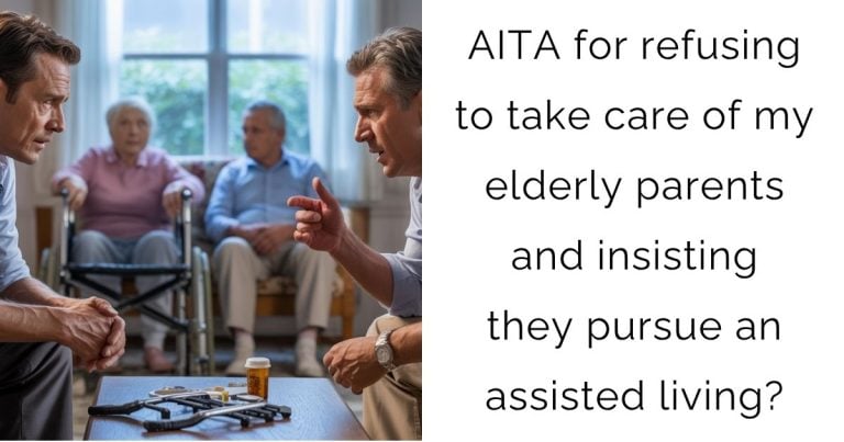 AITA for refusing to take care of my elderly parents and insisting they pursue an assisted living?