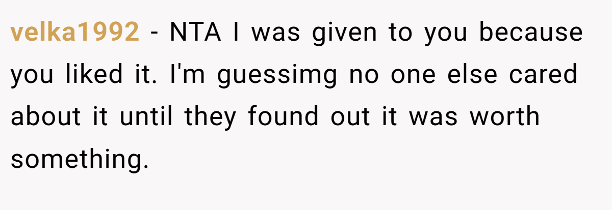 velka1992 − NTA I was given to you because you liked it. I'm guessimg no one else cared about it until they found out it was worth something.
