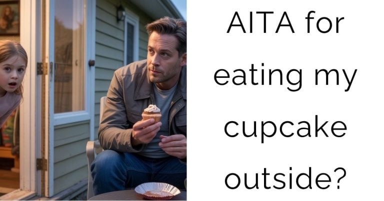 AITA for eating my cupcake outside?