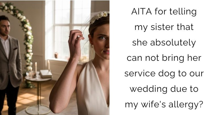 AITA for telling my sister that she absolutely can not bring her service dog to our wedding due to my wife’s allergy?