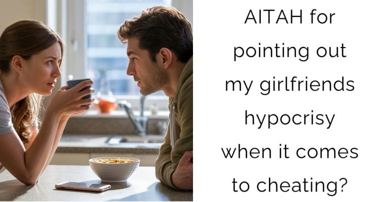 AITAH for pointing out my girlfriends hypocrisy when it comes to cheating?