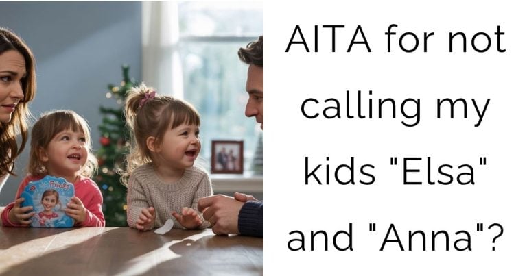 AITA for not calling my kids “Elsa” and “Anna”?