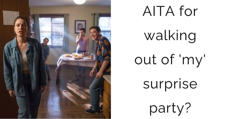 AITA for walking out of ‘my’ surprise party?
