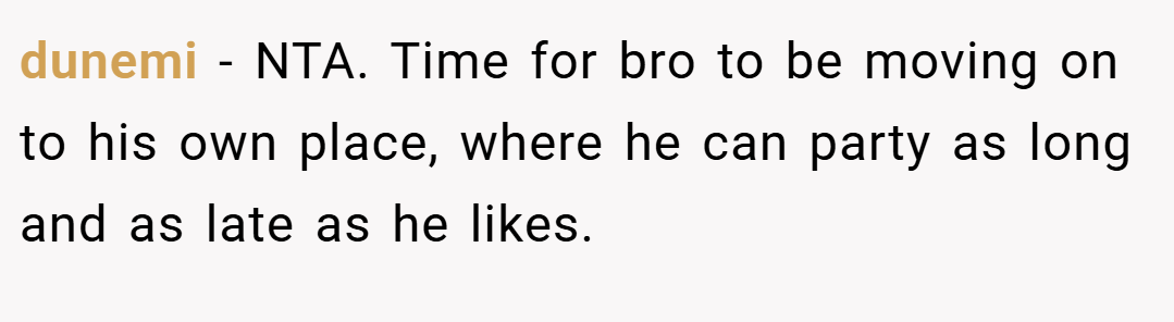 dunemi − NTA. Time for bro to be moving on to his own place, where he can party as long and as late as he likes.