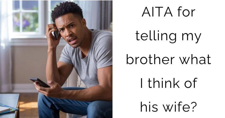 AITA for telling my brother what I think of his wife?