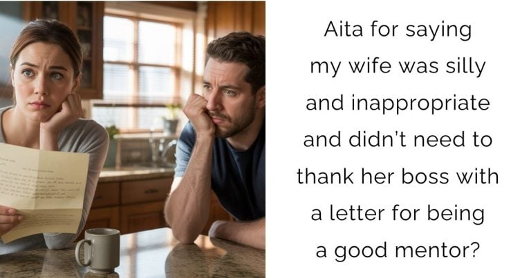 Aita for saying my wife was silly and inappropriate and didn’t need to thank her boss with a letter for being a good mentor?
