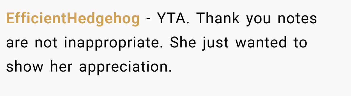EfficientHedgehog − YTA. Thank you notes are not inappropriate. She just wanted to show her appreciation.