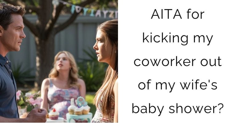 AITA for kicking my coworker out of my wife’s baby shower?