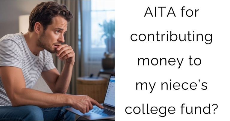 AITA for contributing money to my niece’s college fund?