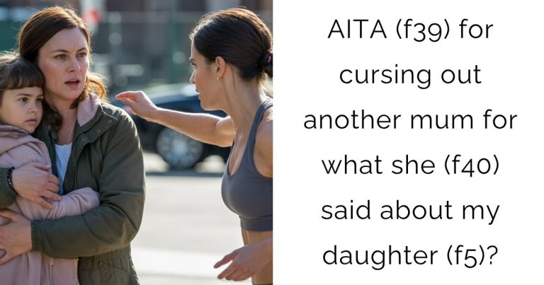 AITA (f39) for cursing out another mum for what she (f40) said about my daughter (f5)?