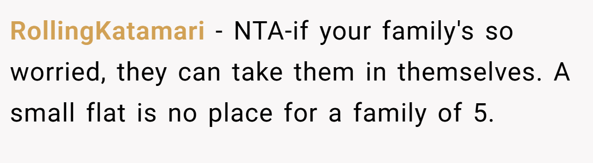 RollingKatamari − NTA-if your family's so worried, they can take them in themselves. A small flat is no place for a family of 5.