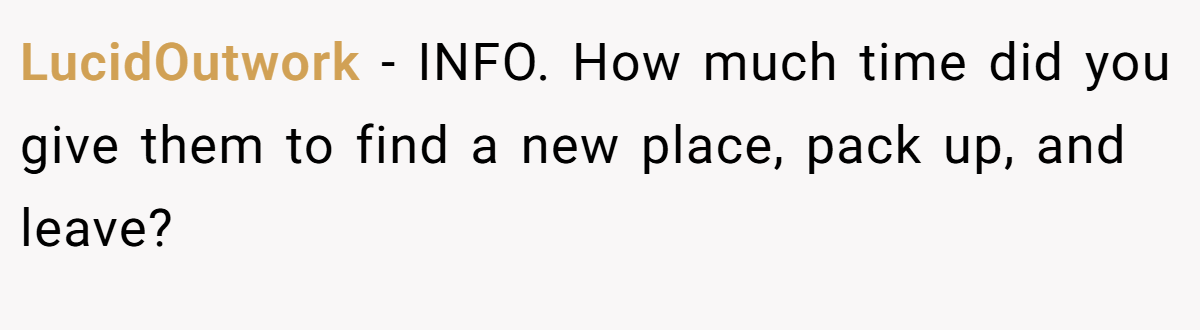 LucidOutwork − INFO. How much time did you give them to find a new place, pack up, and leave?