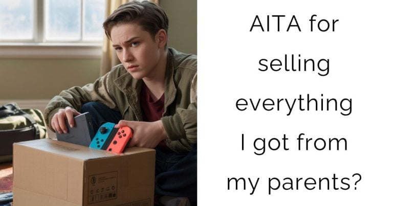AITA for selling everything I got from my parents?