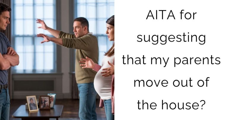 AITA for suggesting that my parents move out of the house?