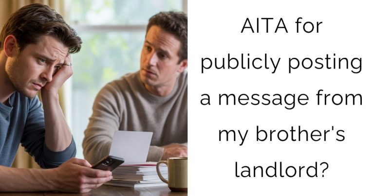 AITA for publicly posting a message from my brother’s landlord?